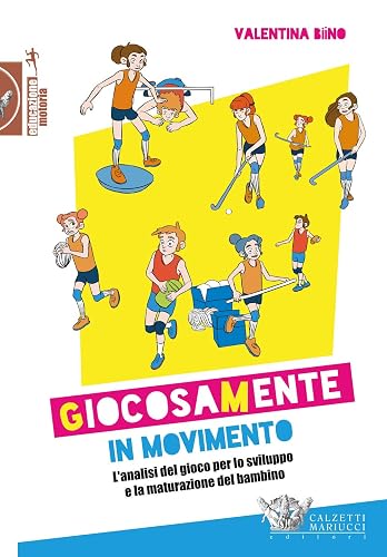 Giocosamente in movimento. L'analisi del gioco per lo sviluppo e la maturazione del bambino