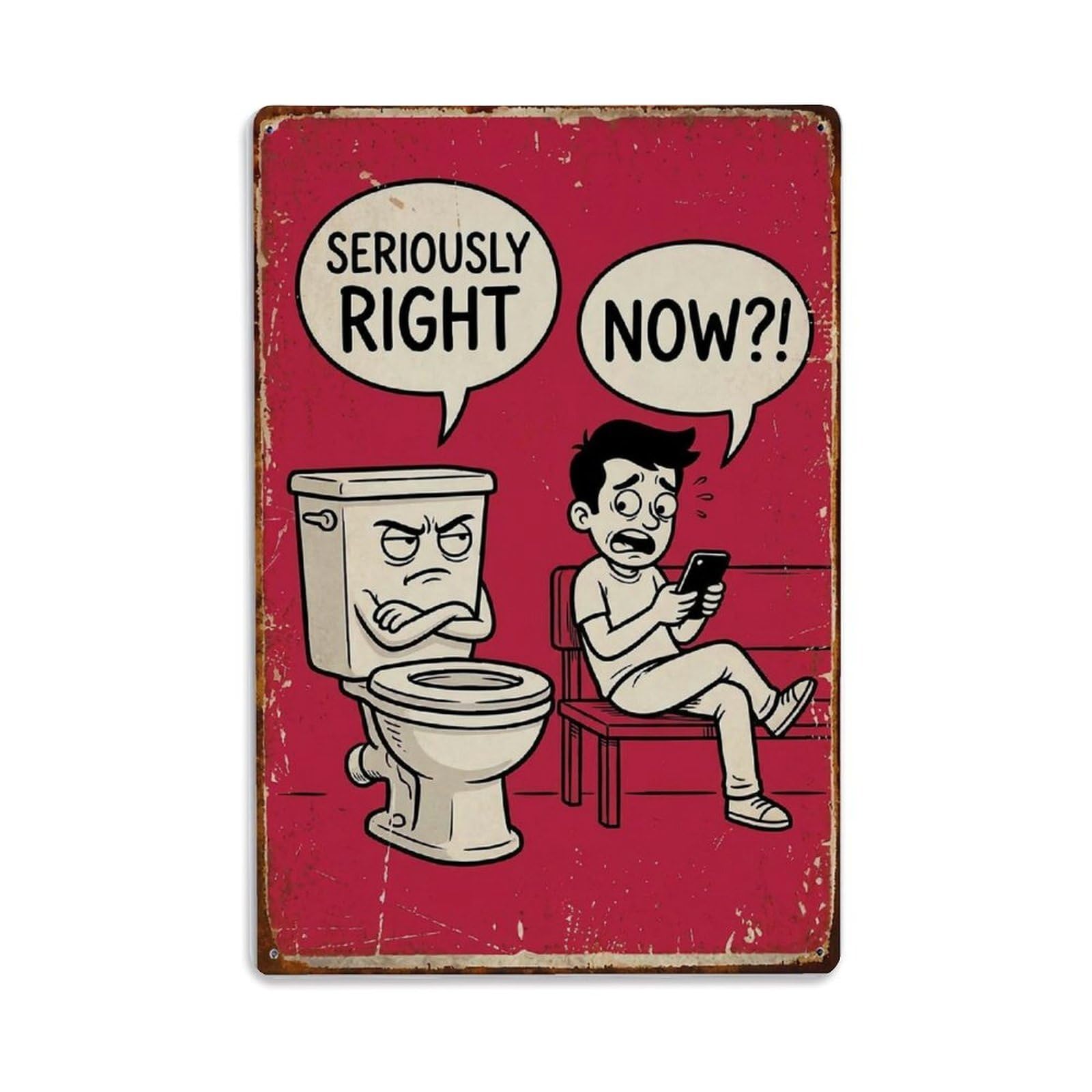 Seriously Right Now Funny Vintage Humorous Toilet Metal Tin Sign