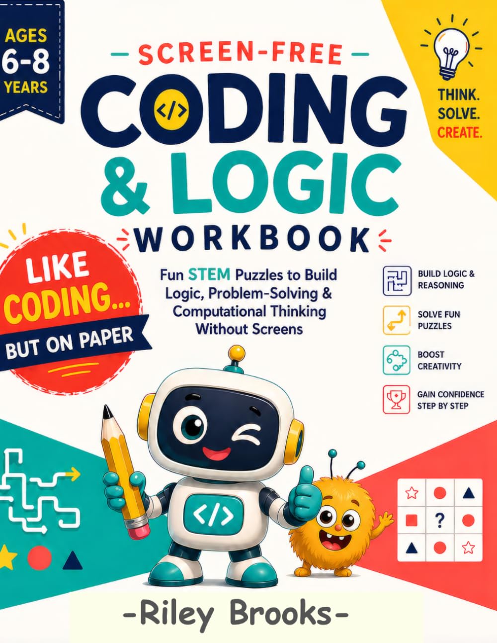 Screen Free Coding & Logic Workbook: Think Smarter. Learn Coding. No Screens.