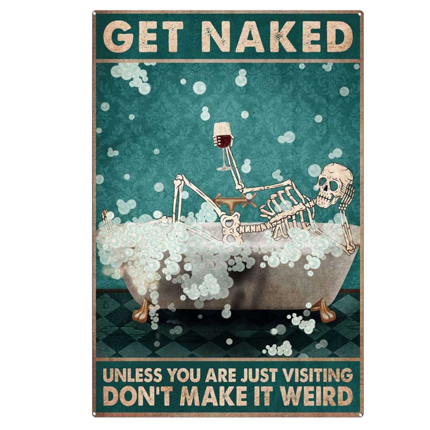 Bioprocess Funny Get Naked Unless You Are Just Visiting Don't Make It Weird Signs, Skeleton And Wine Funny Bathroom Signs, Toilet Nh09 For Home Wall Decor Poster Metal Sign 8X12 Inches
