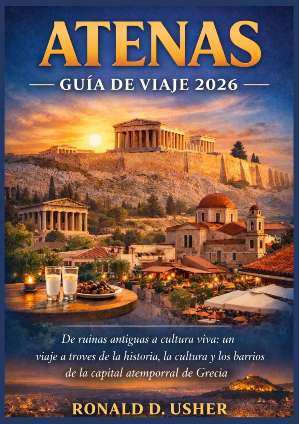 ATENAS GUÍA DE VIAJE 2026: De ruinas antiguas a cultura viva: un viaje a través de la historia, la cultura y los barrios de la capital atemporal de Grecia