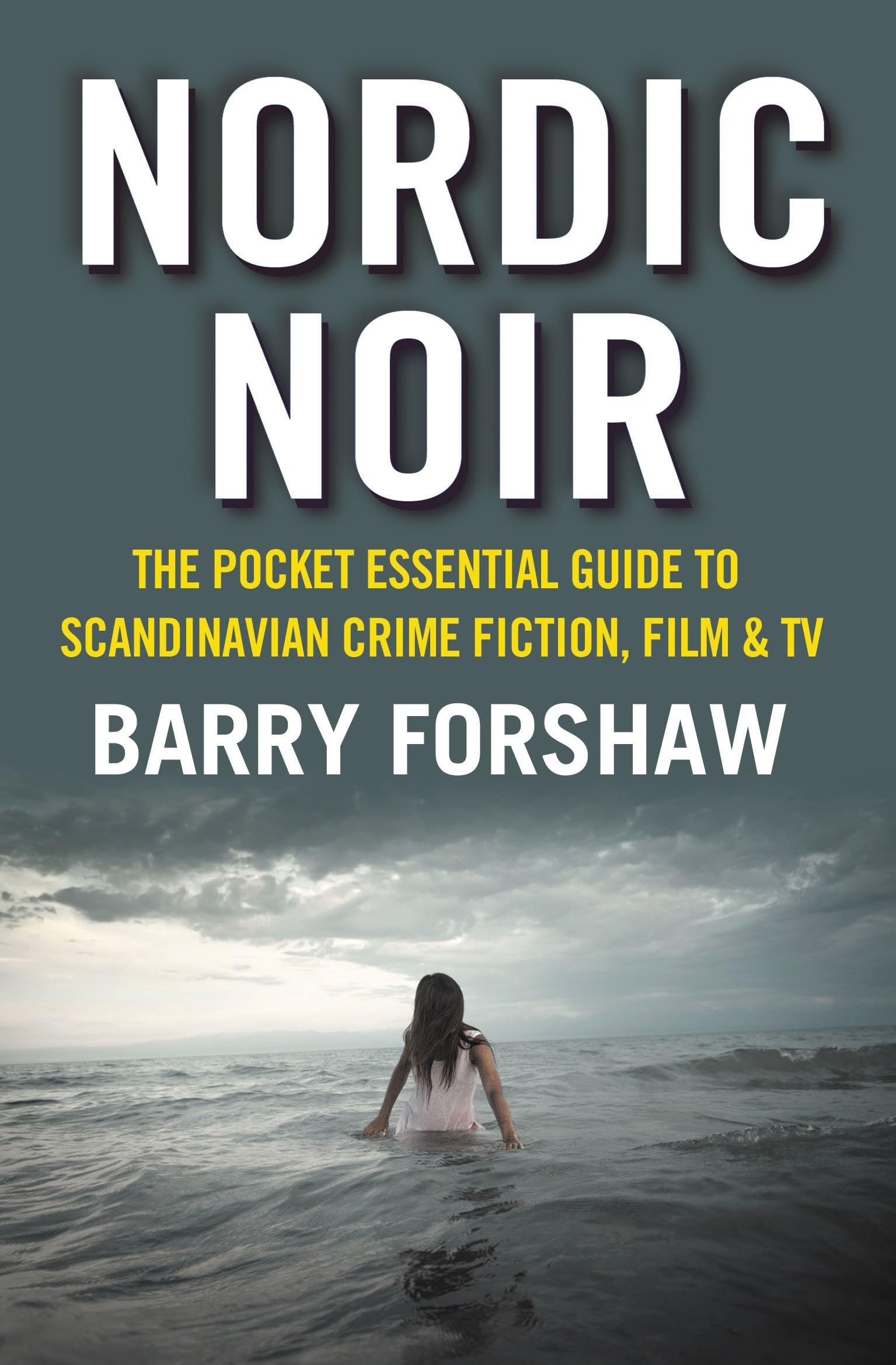 Buy Nordic Noir: The Pocket Essential Guide to Scandinavian Crime Fiction, Film & TV — BookShops.in