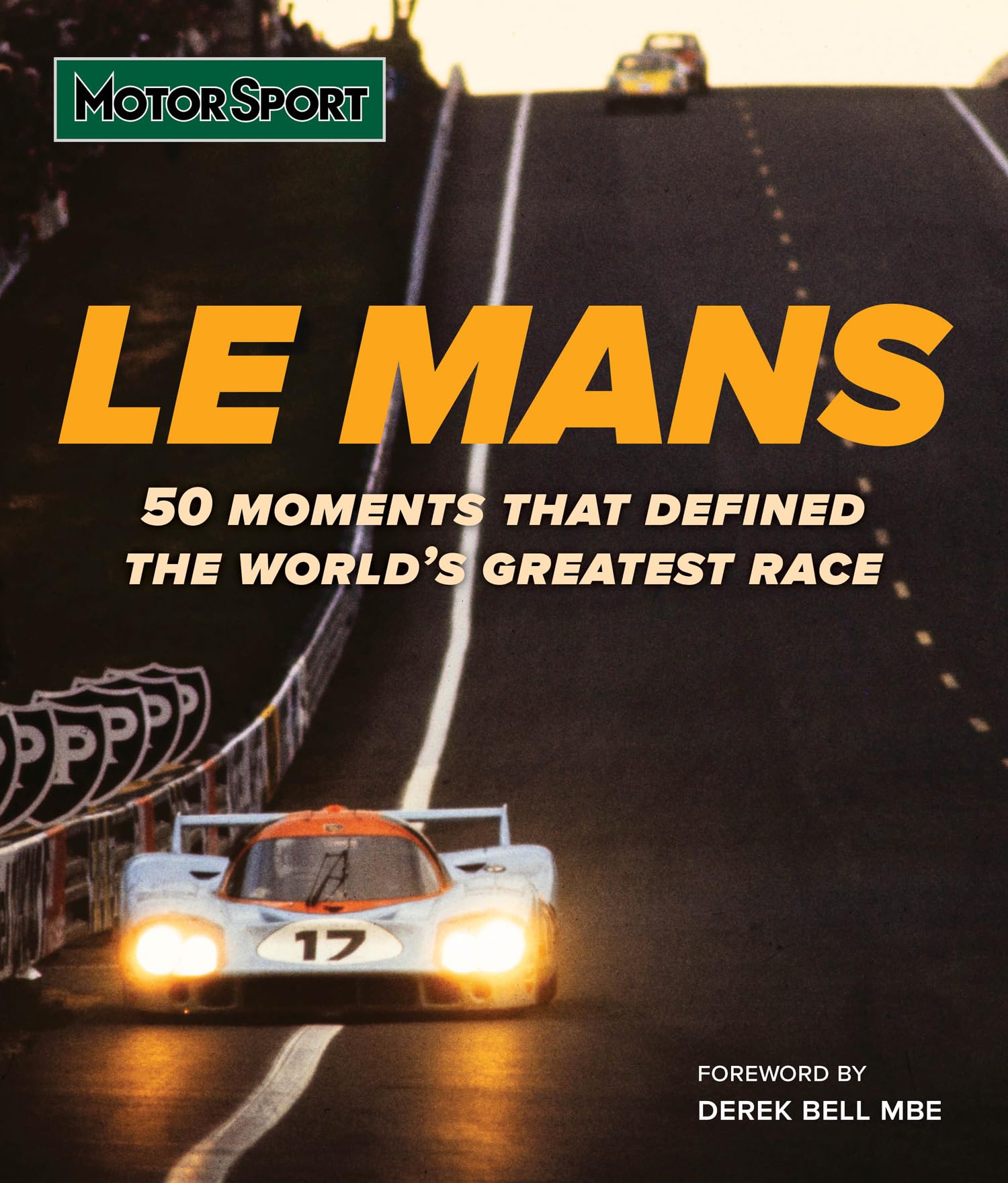 Le Mans: 50 moments that defined the world’s greatest motor race, with foreword by Derek Bell MBE, perfect for gifting for fans of Le Mans, F1 and motor racing, new in 2026