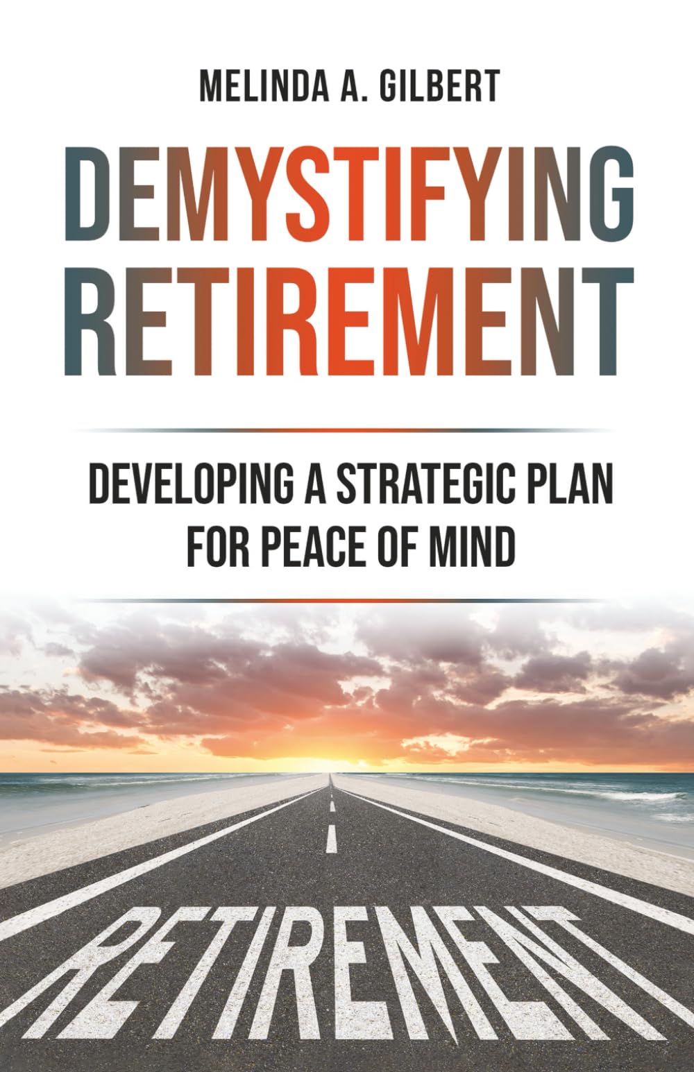 Demystifying Retirement: Developing A Strategic Plan for Peace of Mind