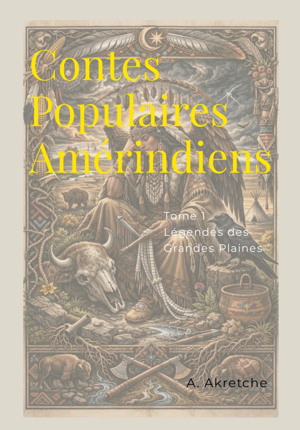 Contes Populaires Amérindiens: Tome 1 - Légendes des Grandes Plaines (Contes Populaires - Un Héritage Universel)