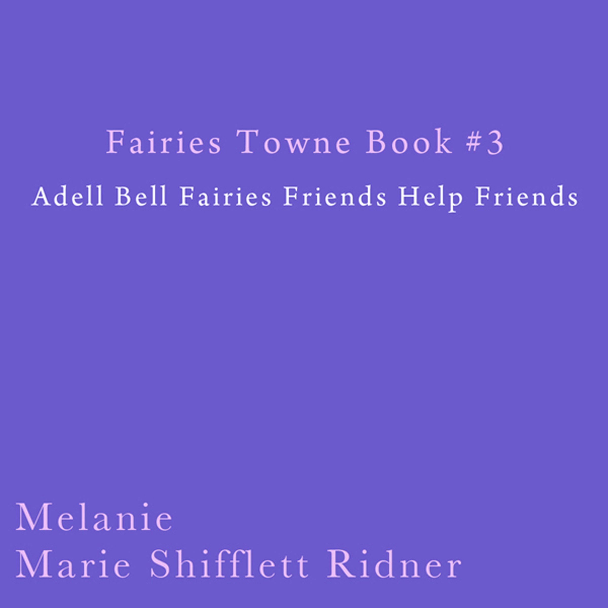 Cover art for Fairies Towne Book # 3: Adel Bell Fairies Friends Help Friends