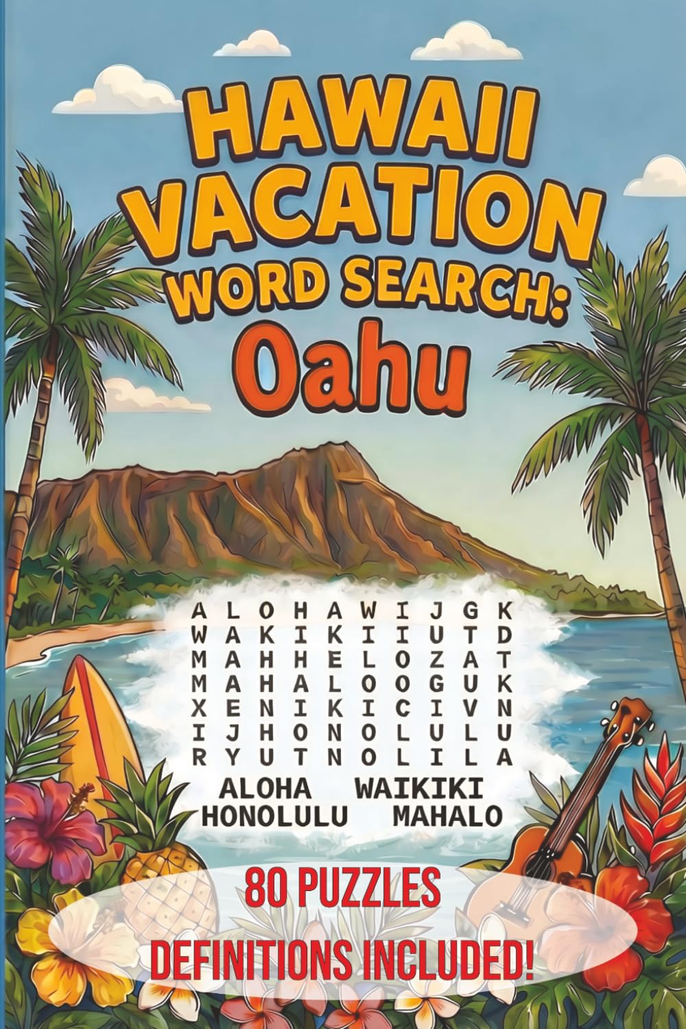 Hawaii Vacation Word Search: Oahu Edition: 80 Themed Puzzles with Word Definitions – Explore Honolulu, the North Shore, Hawaiian Culture, Local Food, and Slang