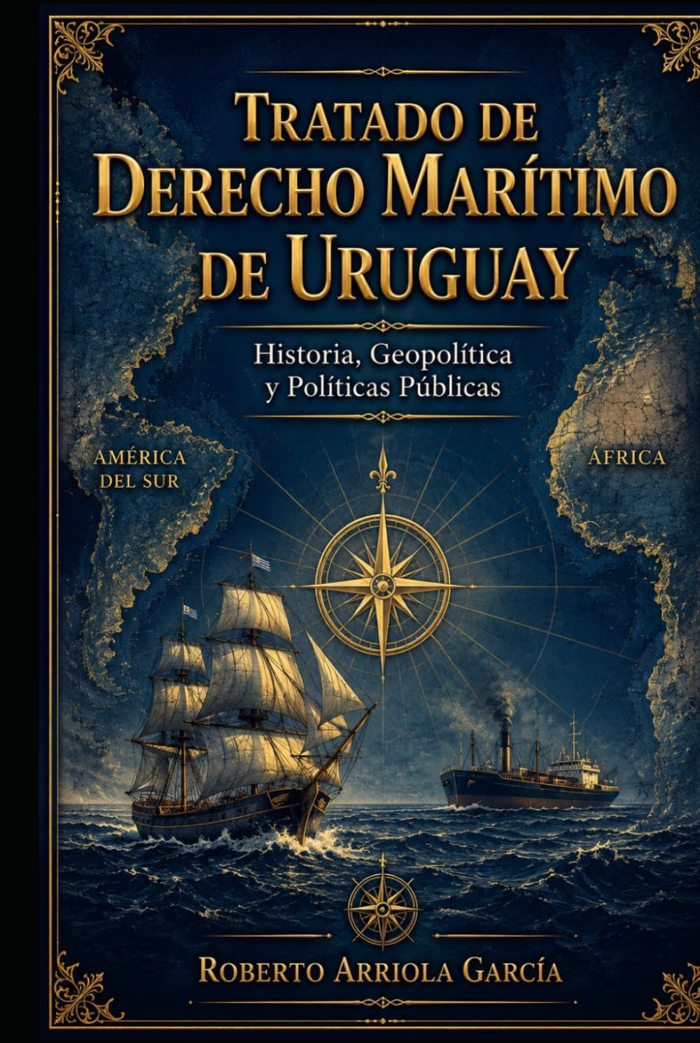 Tratado de Derecho Marítimo de Uruguay: Historia, Geopolítica y Políticas Públicas (Serie Derecho Marítimo Latinoamericano)