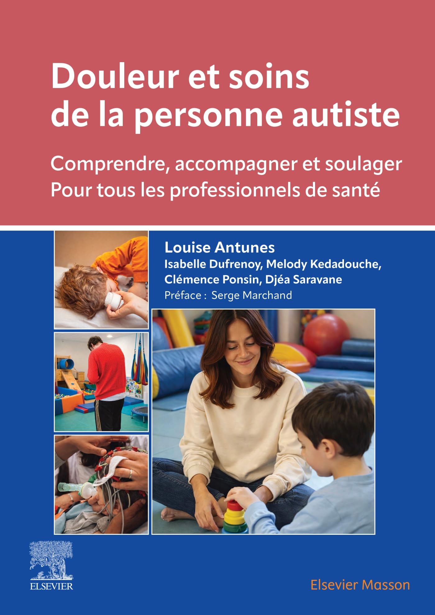 Douleur et soins de la personne autiste: Comprendre, accompagner et soulager - Pour tous les professionnels de santé