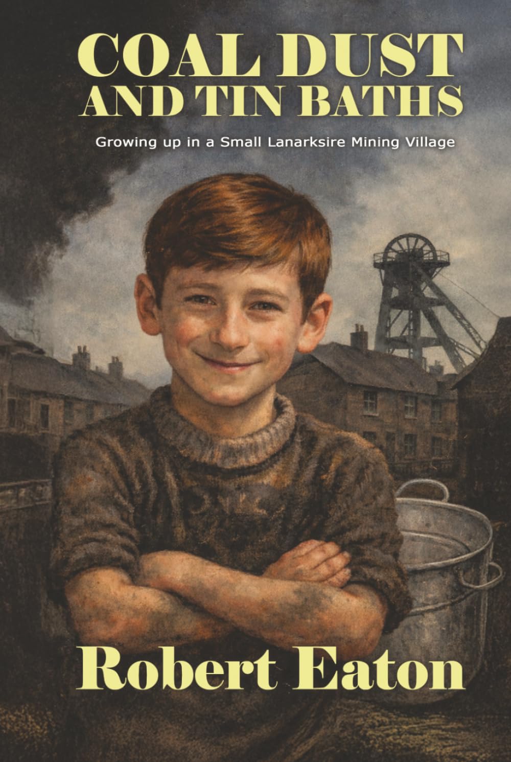 Coal Dust and Tin Baths: Growing up in a small Lanarkshire mining village