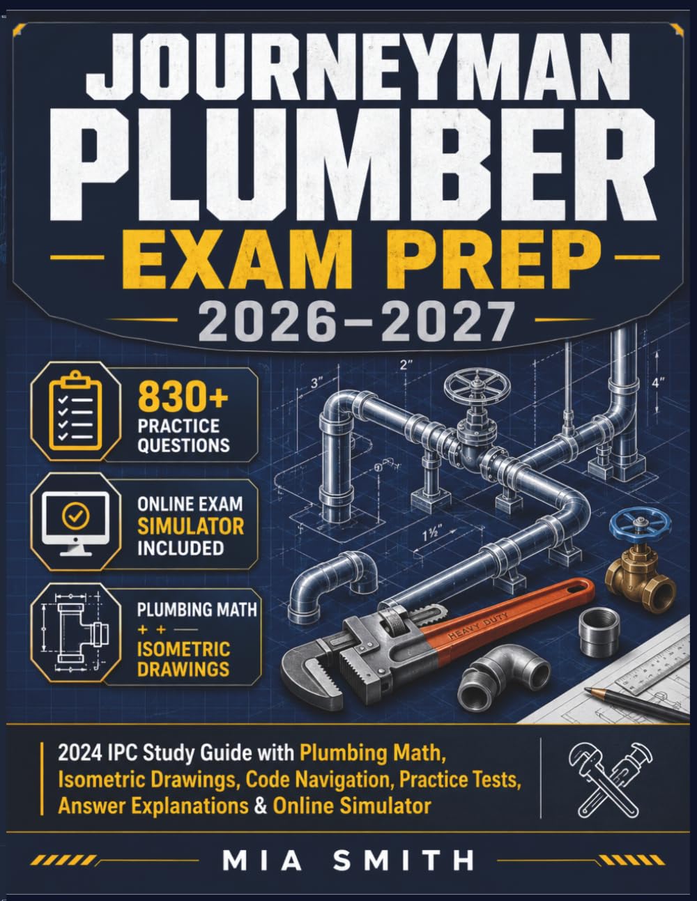 Journeyman Plumber Exam Prep 2026–2027: 2024 IPC Study Guide with Plumbing Math, Isometric Drawings, Code Navigation, Practice Tests, Answer Explanations & Online Simulator