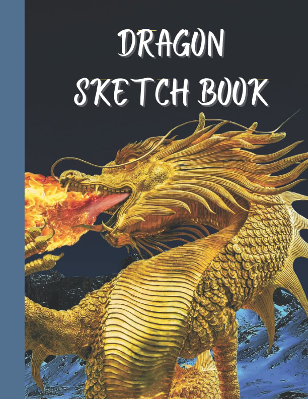 Dragon Sketch Book: Dragon Sketch Book For Sketching, Doodling And Drawing
