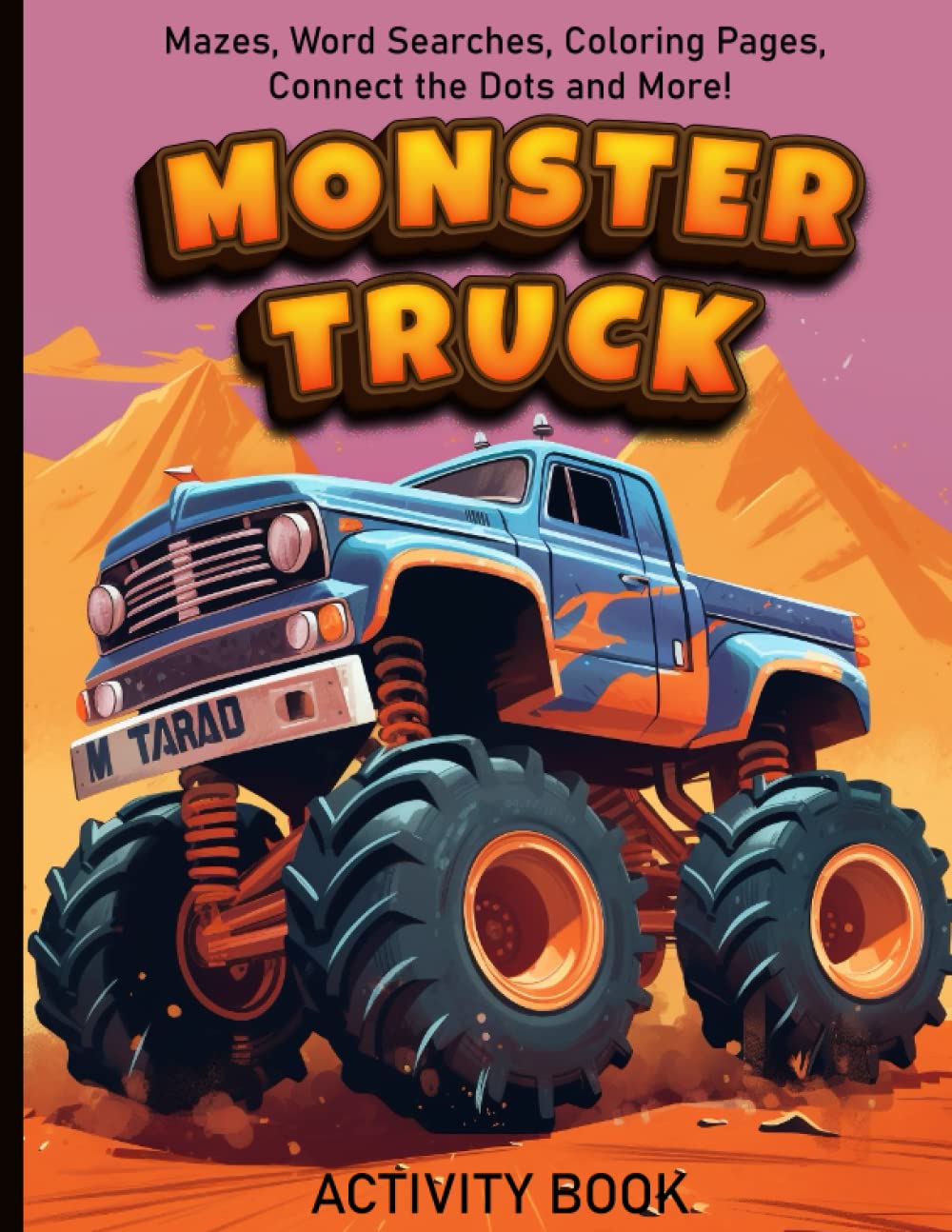 Monster Truck Activity Book: Mazes, Word Search, Coloring Pages, Connect the Dots and More!