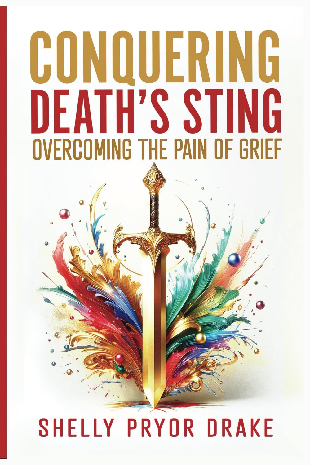 Conquering Death's Sting: Overcoming the Pain of Grief