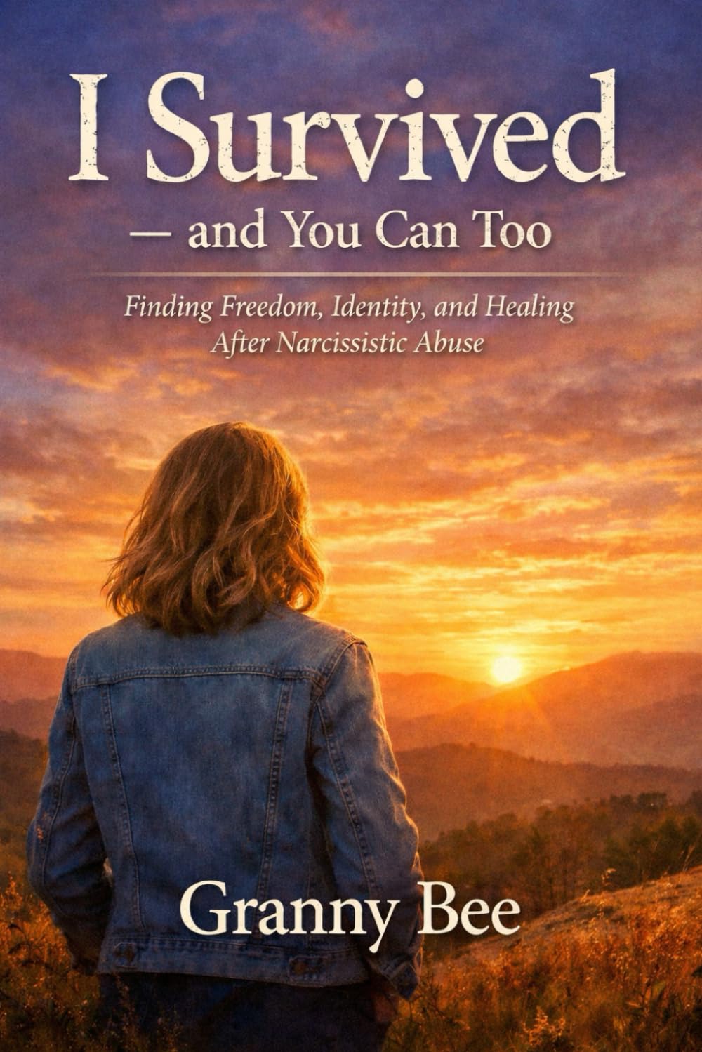 I Survived — and You Can Too: Finding Freedom, Identity, and Healing After Narcissistic Abuse