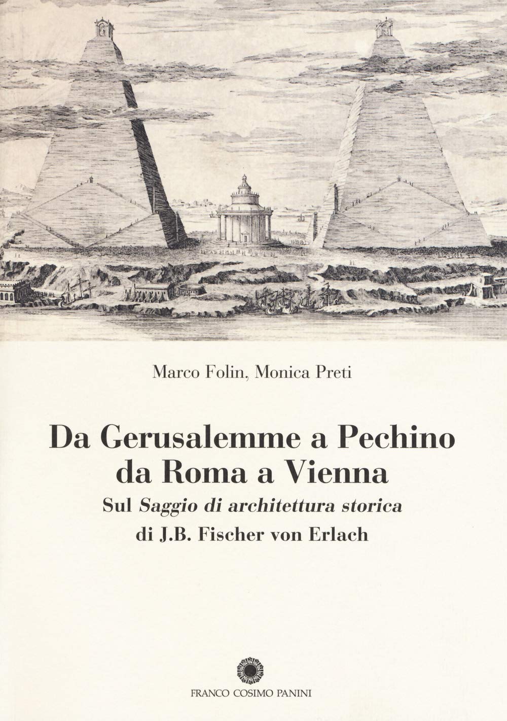 Da Gerusalemme A Pechino, Da Roma A Vienna. Sul «Saggio Di Architettura Storica» Di J.B. Fischer Von Erlach - 4