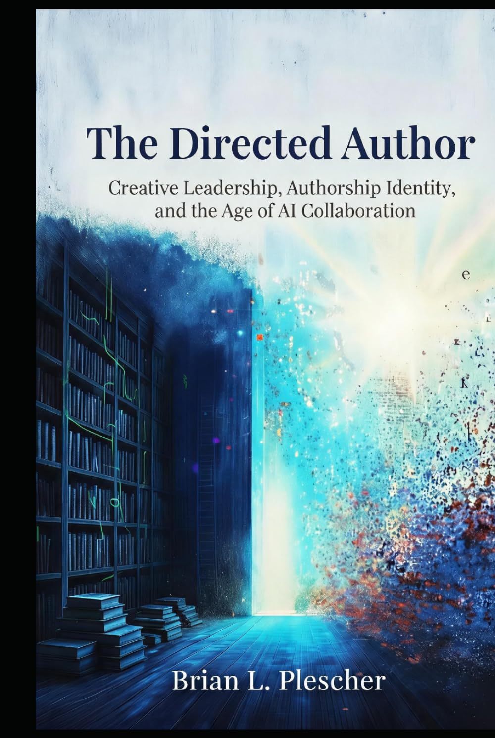 The Directed Author: Creative Leadership, Authorship Identity, and the Age of AI Collaboration