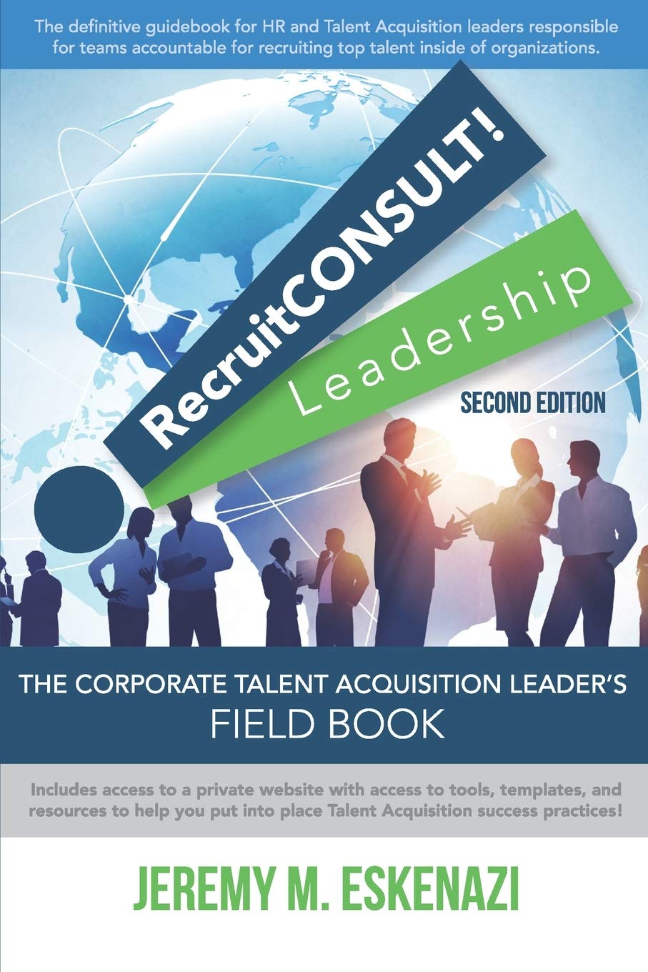 RecruitCONSULT! Leadership: The Corporate Talent Acquisition Leader's Field Bo
