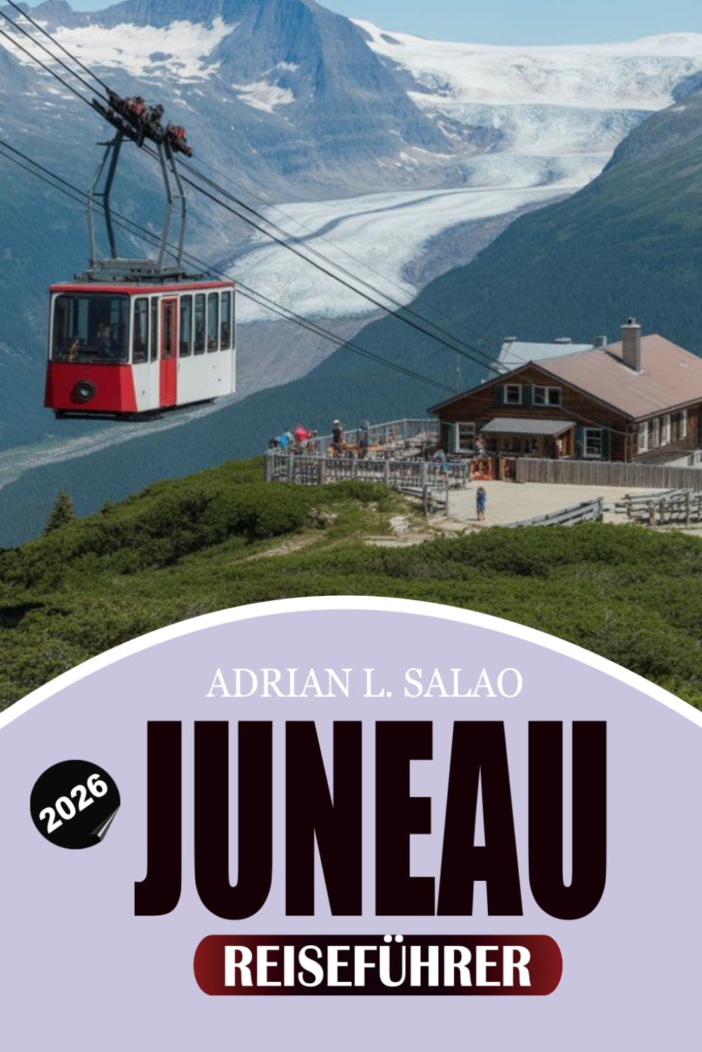 JUNEAU Reiseführer 2026: Entdecken Sie Top-Attraktionen, Gletschertouren, Wildtier-Erlebnisse, perfekte Reiserouten, günstige Reisetipps und versteckte Schätze