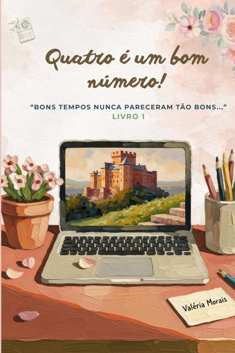 "Bons tempos nunca pareceram tão bons...": 1 (Quatro é um bom número!)