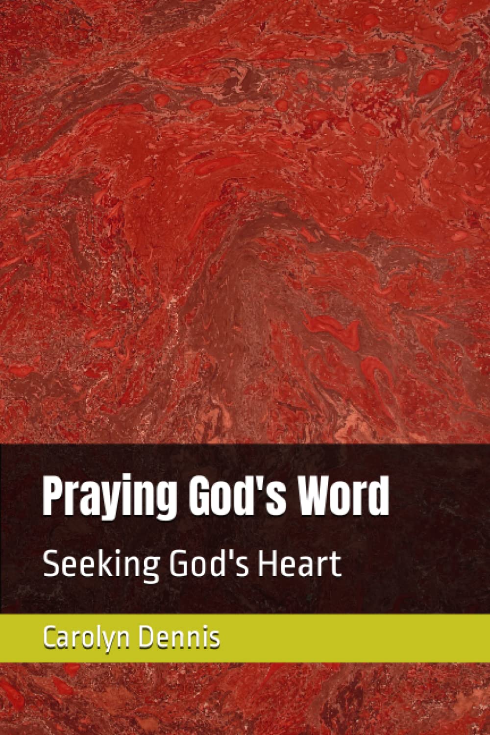 Praying God's Word: Seeking God's Heart