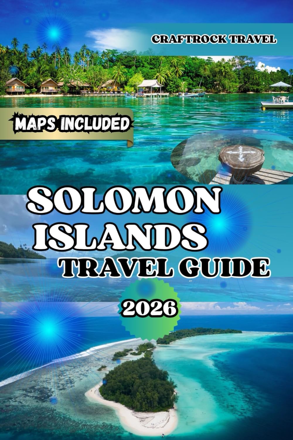 SOLOMON ISLANDS TRAVEL GUIDE 2026: Explore the Solomon Islands: Ultimate 2026 Travel Guide with Itineraries, Diving Spots & Local Secrets