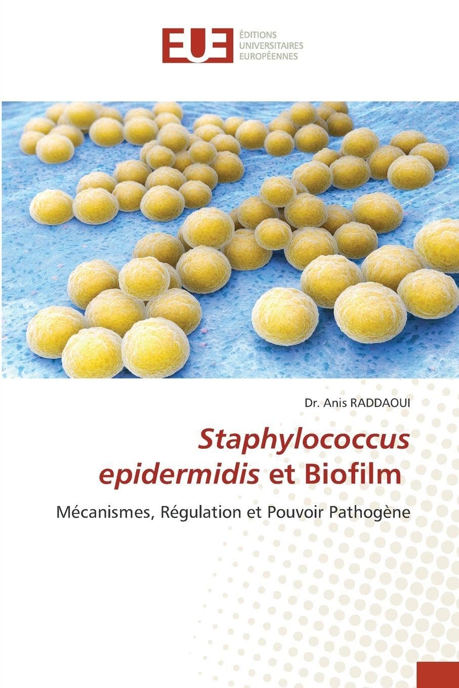 Staphylococcus epidermidis et Biofilm: Mécanismes, Régulation et Pouvoir Pathogène