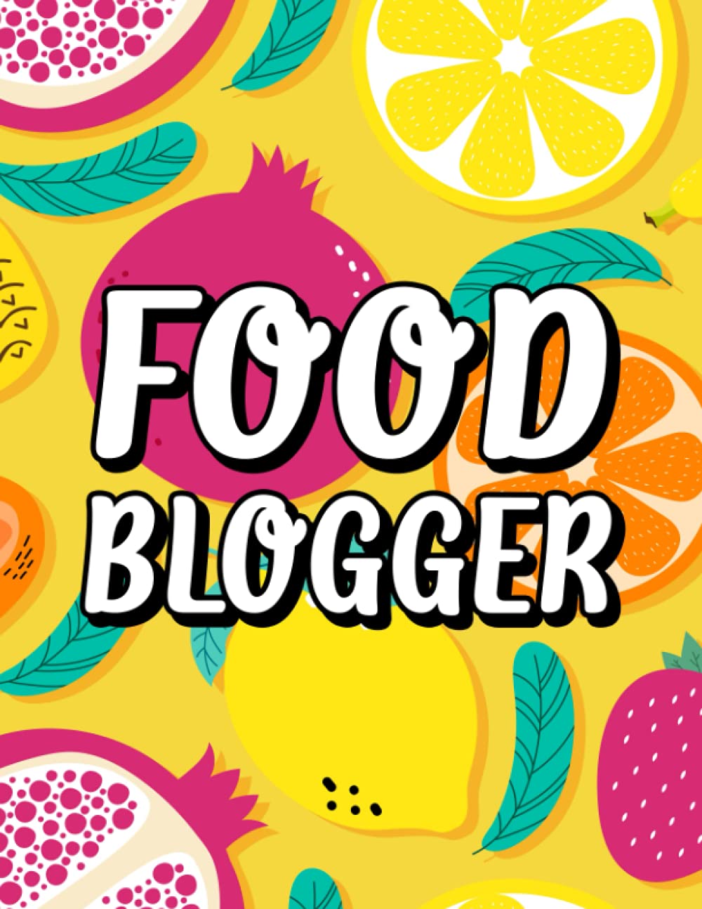 Food Blogger: Post Details, Ideas, Tags, And Message Planner For Food Blogs, A Journal For Content Creators