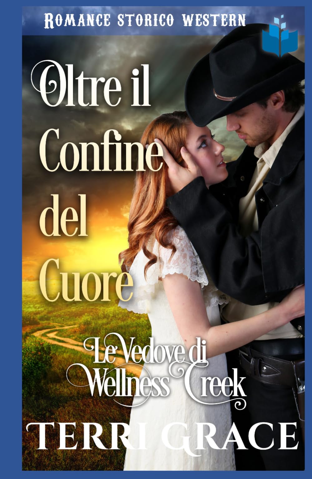 Oltre il Confine del Cuore: Romance Storico Western (Le Vedove di Wellness Creek)