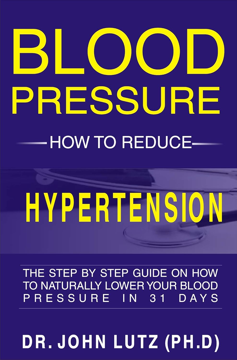 Blood Pressure How To Reduce Hypertension The Step By Step Guide On