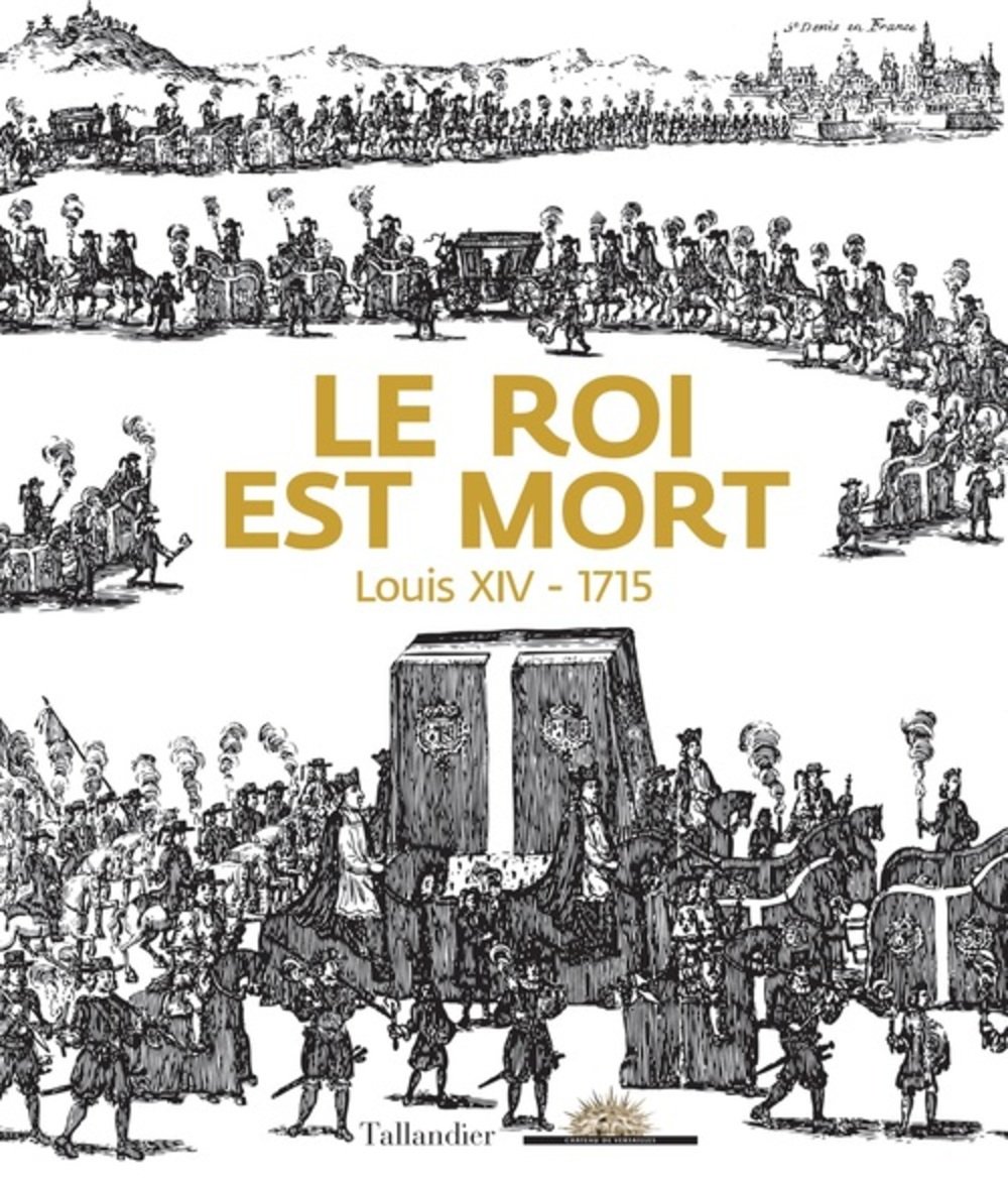 Le roi est mort - Louis XIV - 1715