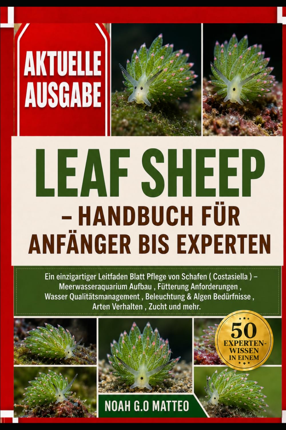 LEAF SHEEP – HANDBUCH FÜR ANFÄNGER BIS EXPERTEN: Ein einzigartiger Leitfaden Blatt Pflege von Schafen ( Costasiella ) – Meerwasseraquarium Aufbau , ... & Algen Bedürfnisse , Arten Verhalten ,