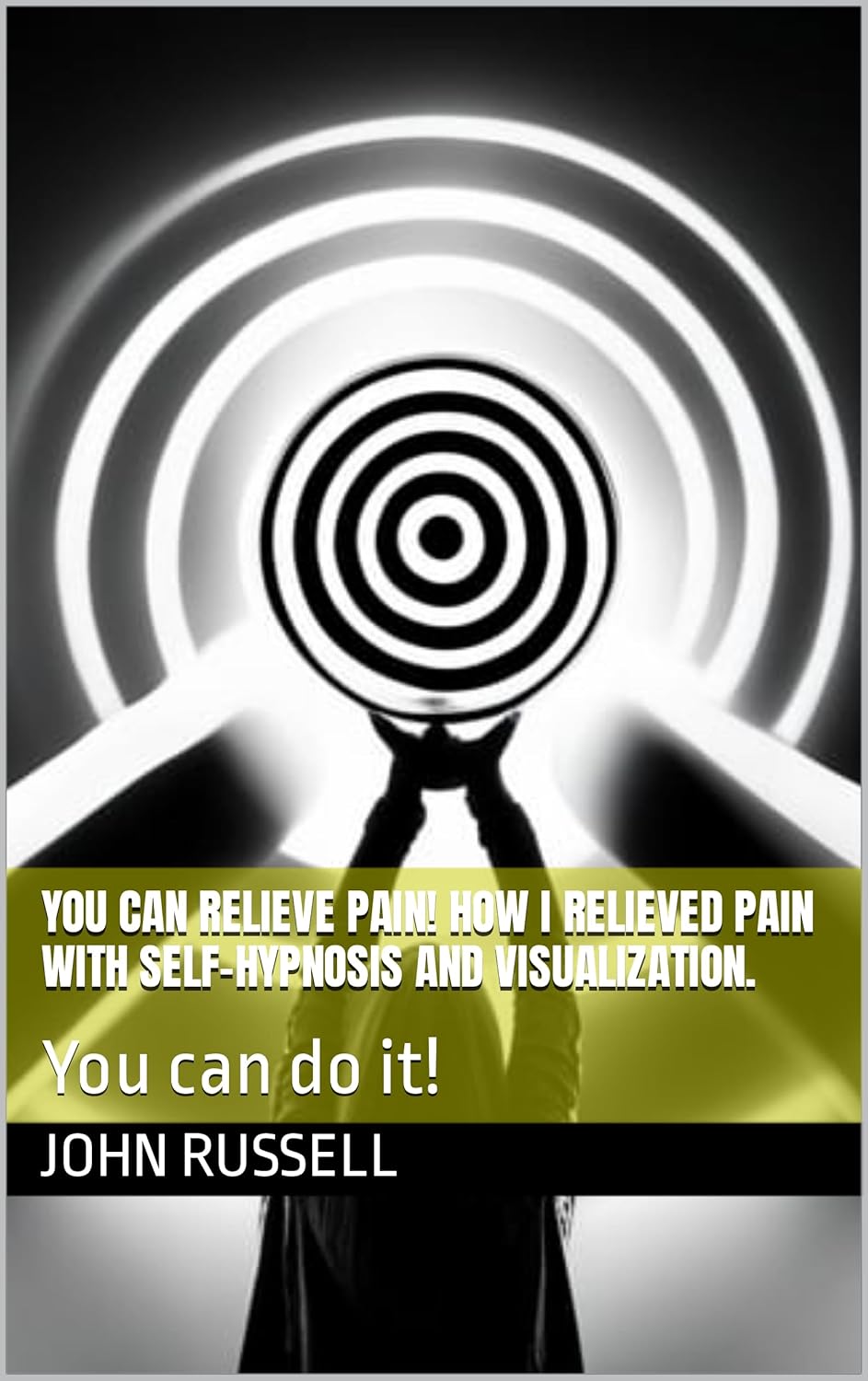 You can Relieve Pain! How I Relieved Pain with Self-Hypnosis and ...