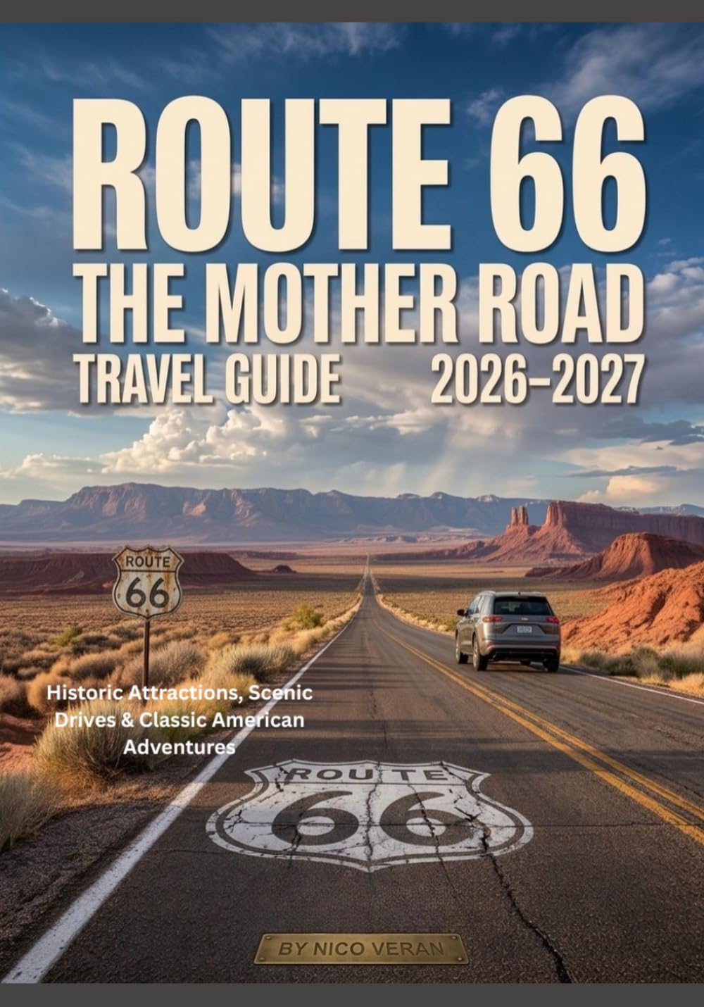 ROUTE 66 THE MOTHER ROAD TRAVEL GUIDE 2026-2027: Historic Attractions, Scenic Drives & Classic American Adventures