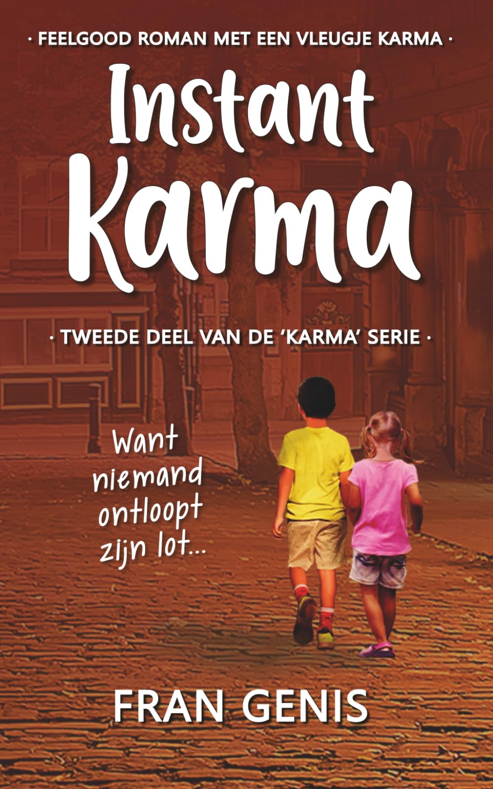 Instant Karma: Want niemand ontloopt zijn lot... (De Karma Serie)