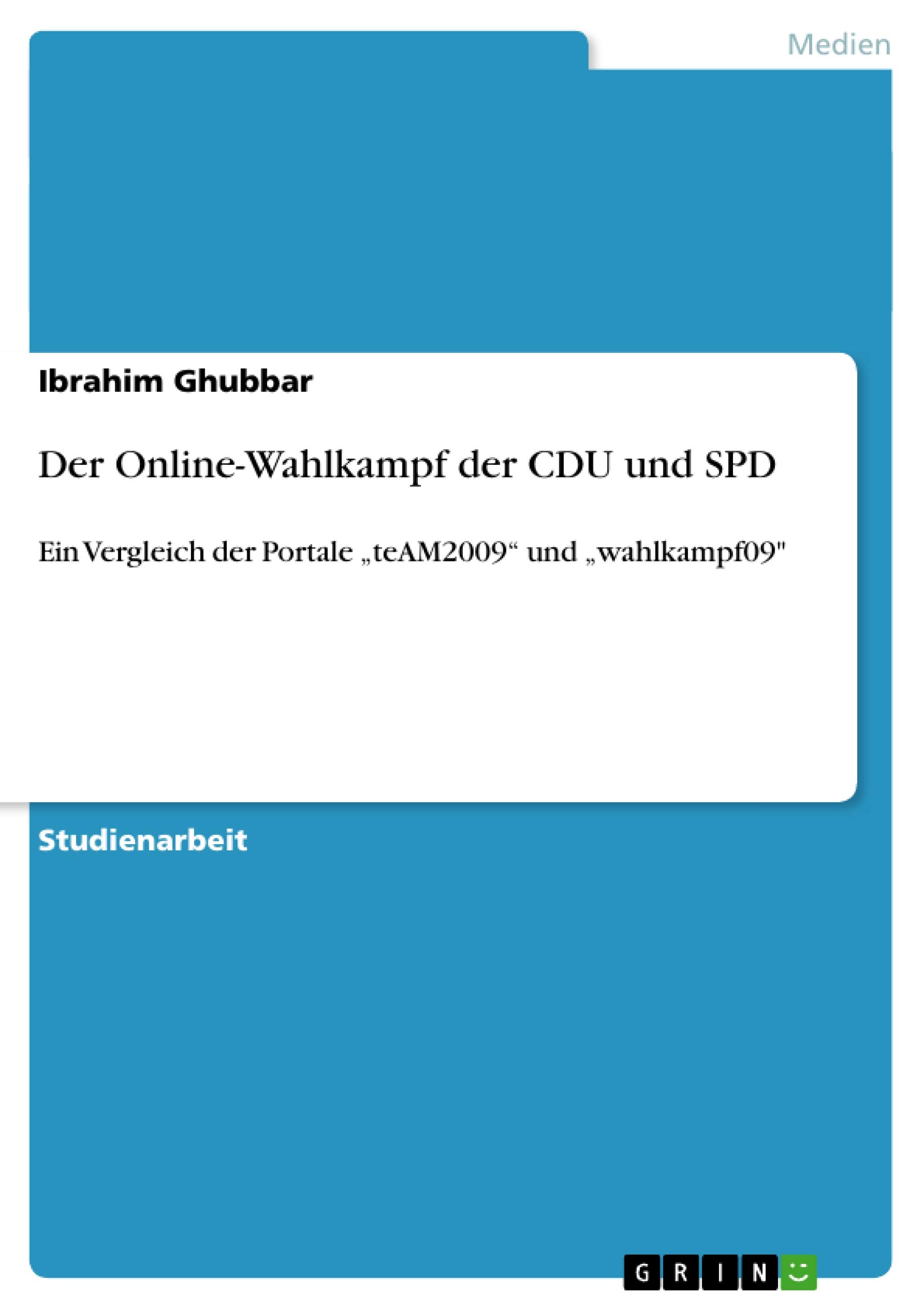 Der Online-Wahlkampf der CDU und SPD: Ein Vergleich der Portale "teAM2009" und "wahlkampf09" (German Edition)