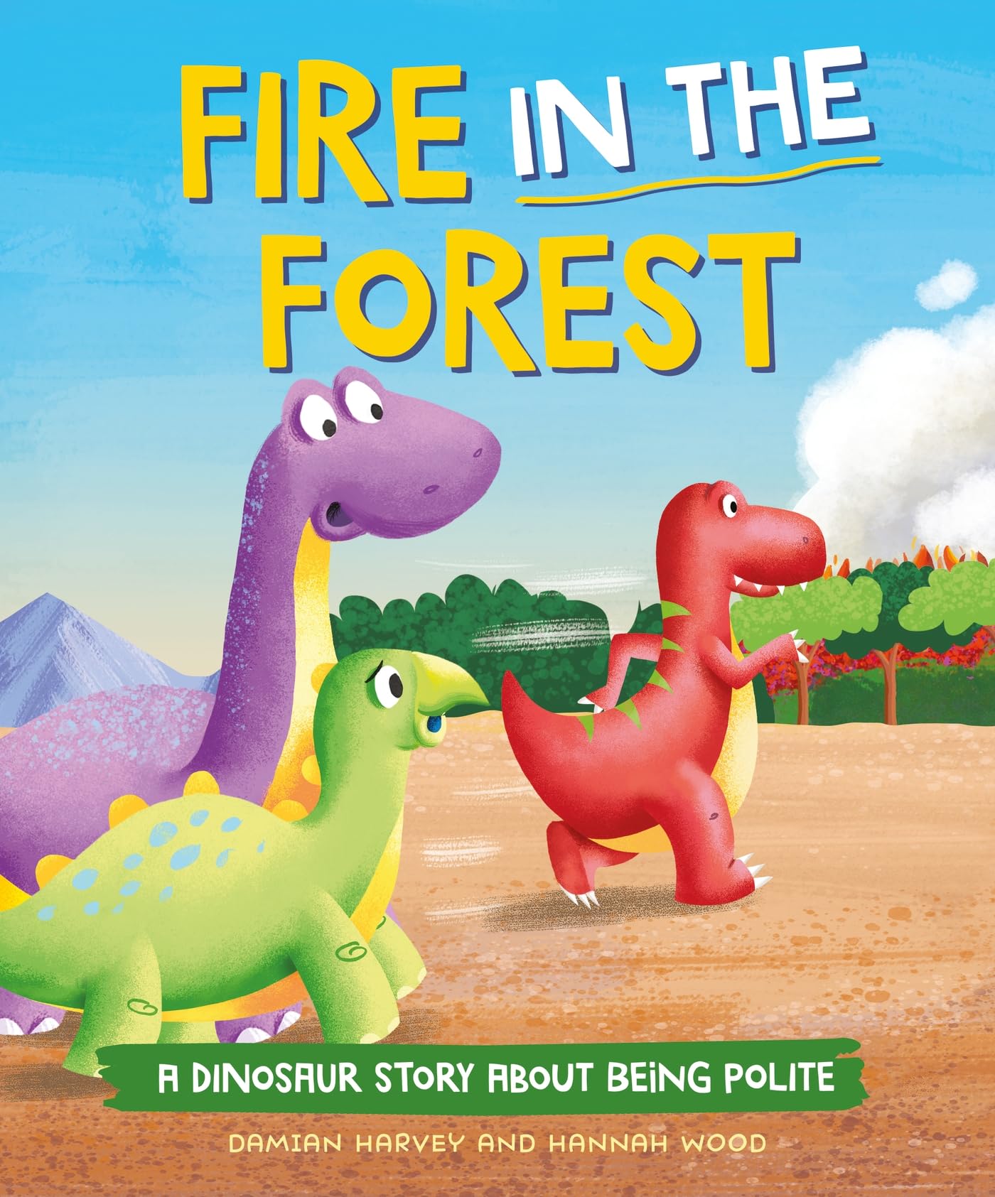 Fire in the Forest: A Dinosaur Story about Being Polite