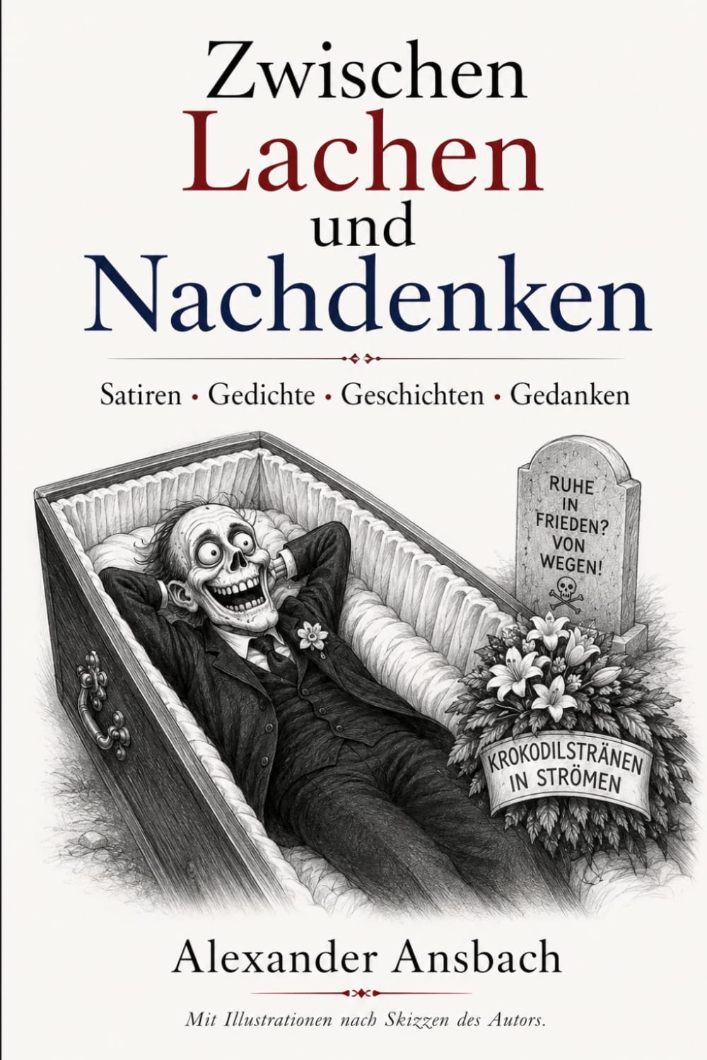 Zwischen Lachen und Nachdenken: Satiren Gedichte Geschichten Gedanken
