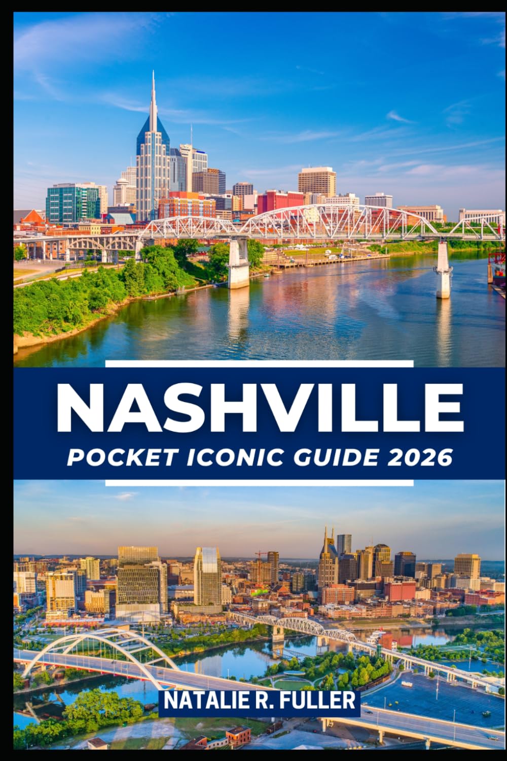 Nashville Iconic Travel Guide 2026: The Ultimate Guide to Music City's Best Attractions, Gems, Budget friendly Itinerary, Music Venues, Outdoor Activities, Restaurants, Hotels, Events, and More
