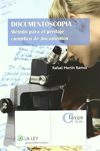 Documentoscopia: Método para el peritaje científico de documentos (Claves La Ley)