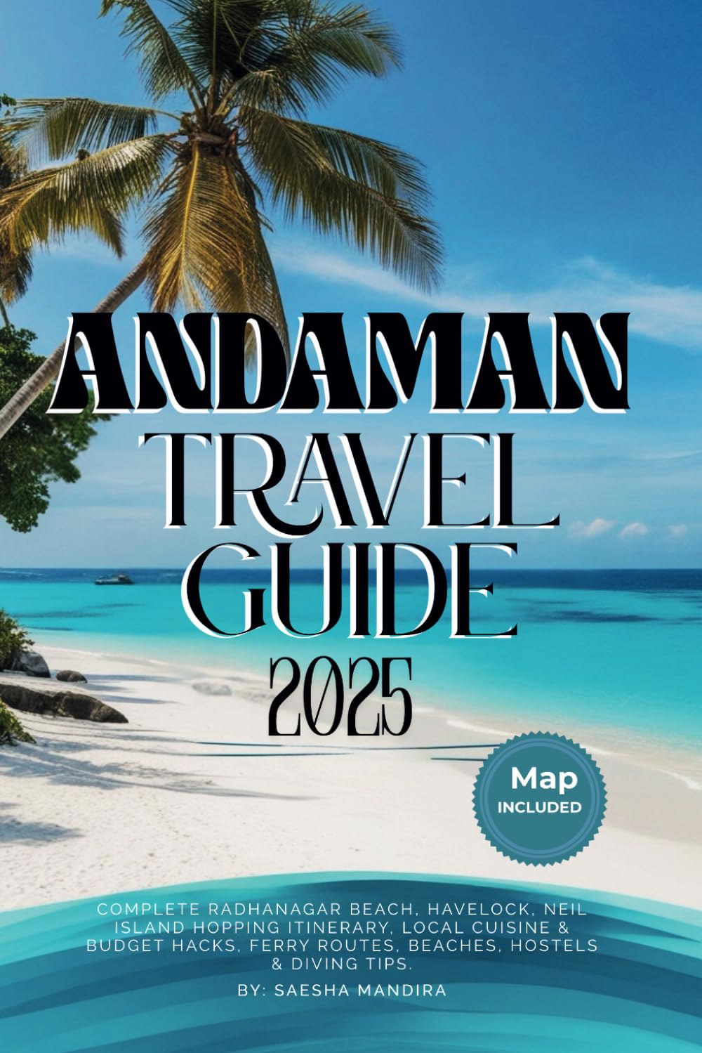 Andaman Travel Guide 2025: Complete Radhanagar Beach, Havelock, Neil Island Hopping Itinerary, Local Cuisine & Budget Hacks, Ferry Routes, Beaches, Hostels & Diving Tips.