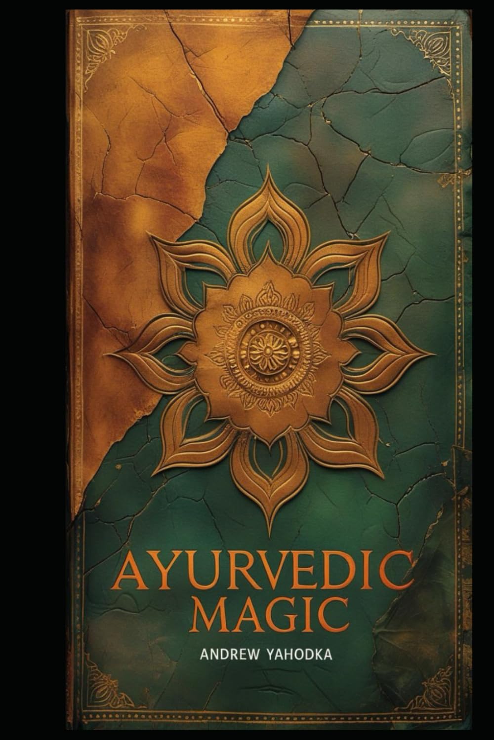Ayurvedic Magic: Chakra Balancing, Herbal Remedies, and Protective Rituals (Witch's Practice)
