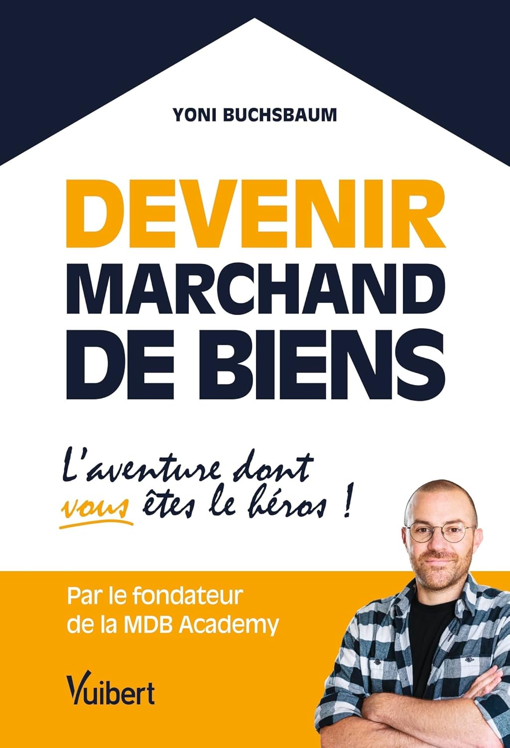 Devenir marchand de biens: L’aventure dont vous êtes le héros ! eBook ...