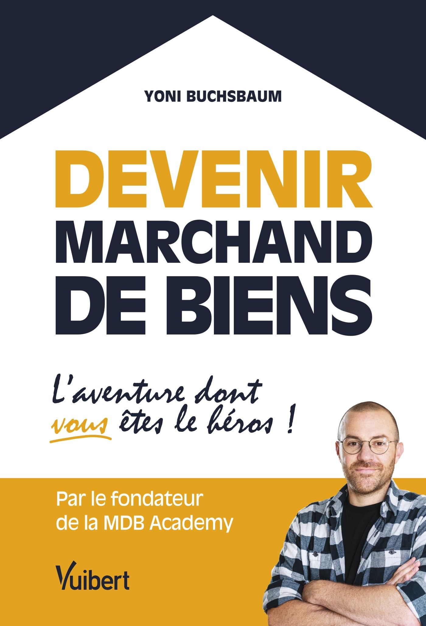 Devenir marchand de biens: L’aventure dont vous êtes le héros !