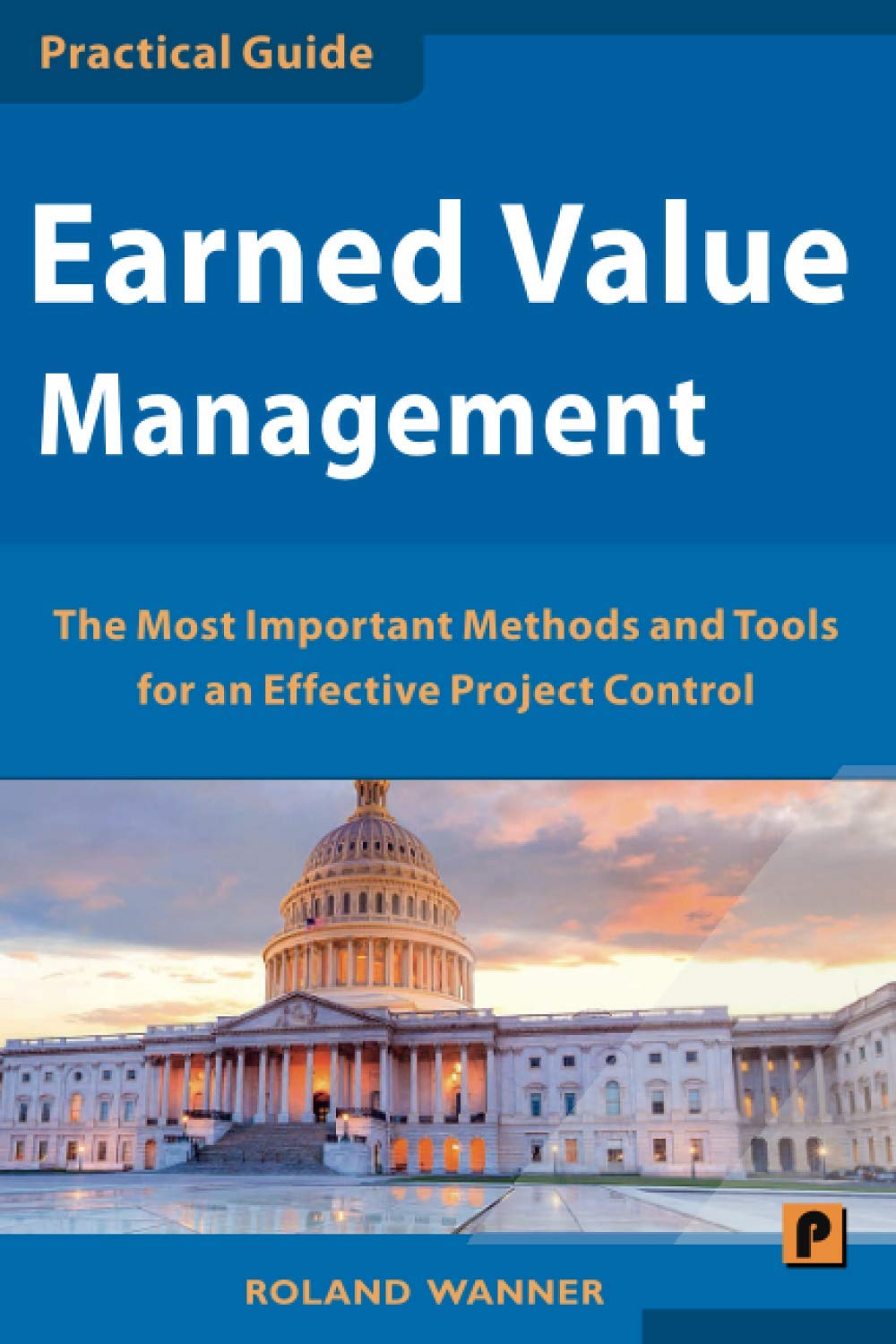 Earned Value Management: The Most Important Methods and Tools for an Effective Project Control