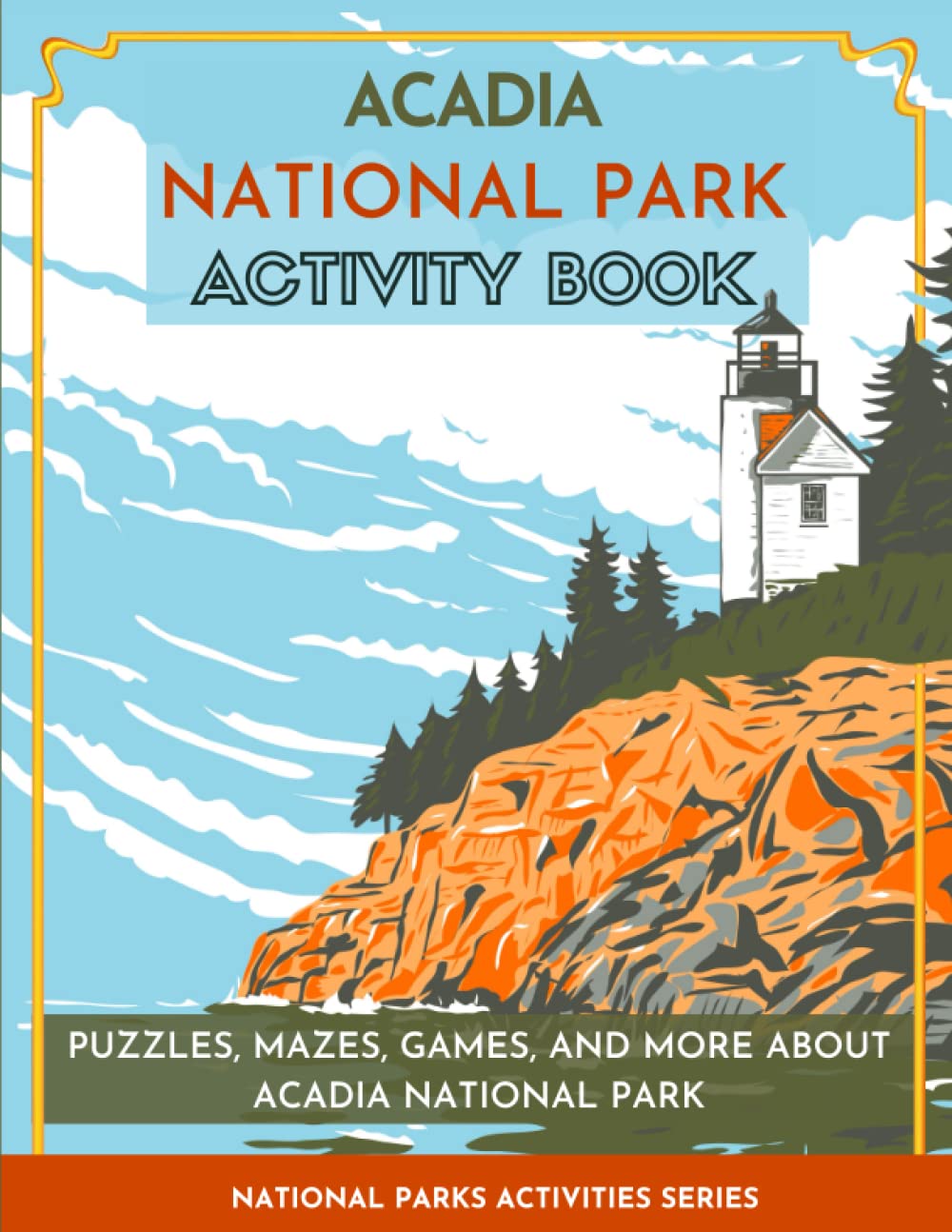 Acadia National Park Activity Book: Puzzles, Mazes, Games, and More About Acadia National Park (National Parks Activity Series)