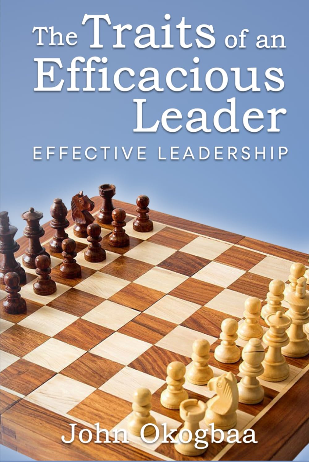 The Traits of an Effective and Efficacious Leader: Effective Leadership