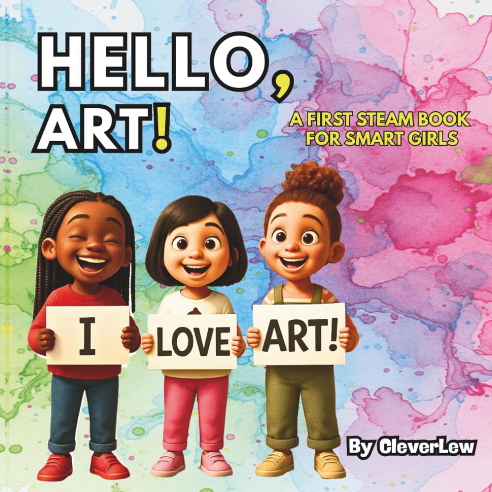 Hello, Art!: A First STEAM Book for Smart Girls (Hello, STEAM Books for Girls)