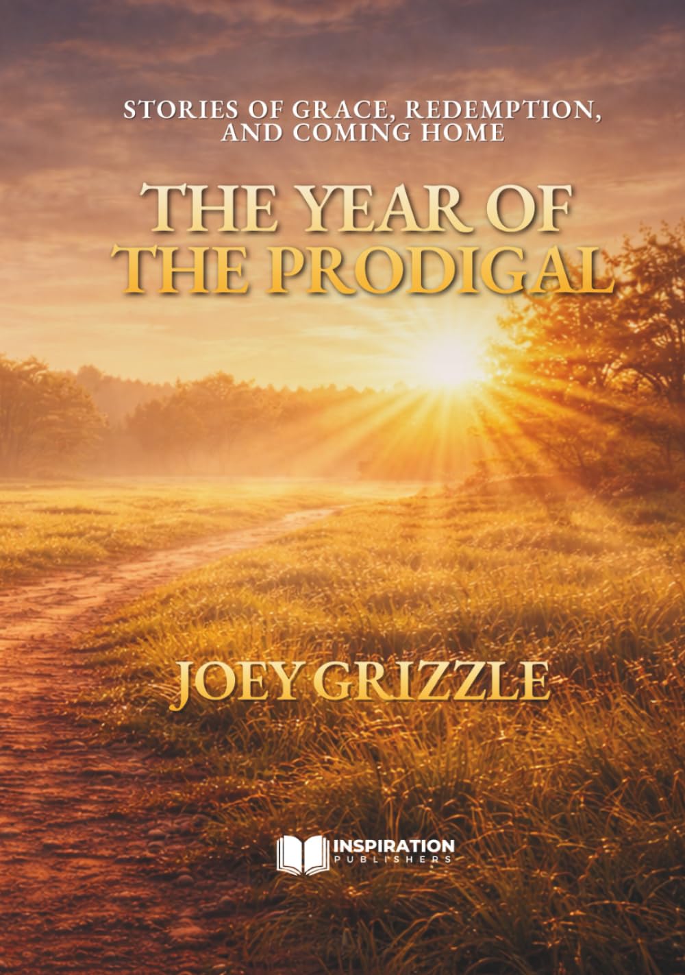 The Year Of The Prodigal: Stories of Grace, Redemption, and Coming Home      Hardcover – March 3, 2026