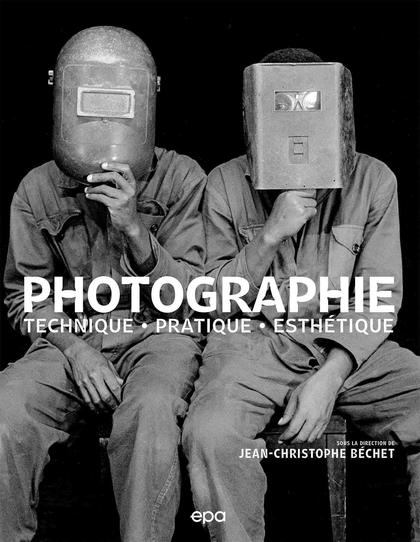 Photographie : Techniques, Pratique, Esthétique: Techniques - Pratique - Esthétique